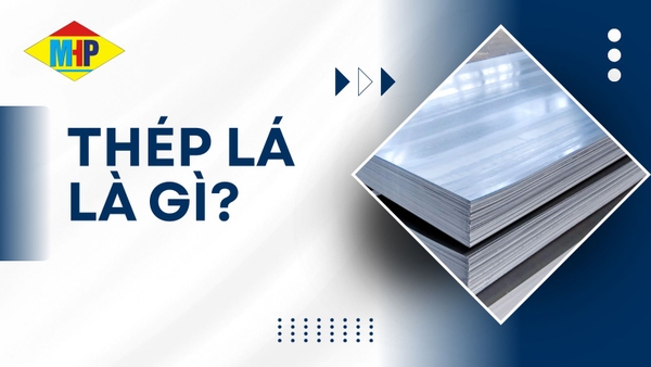 Thép lá (lập là): Giá, phân loại, đặc điểm và ứng dụng trong thực tế